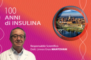 100 Anni di Insulina: il Dott. Linneo Enzo Mantovani è Responsabile Scientifico del convegno che celebra la ricorrenza